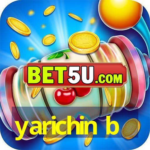 yarichin b